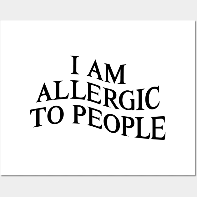 I Am Allergic to People Funny Sarcastic Introvert Ver.2 Wall Art by GraciafyShine